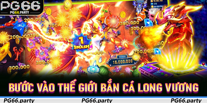Bước vào thế giới Bắn Cá Long Vương