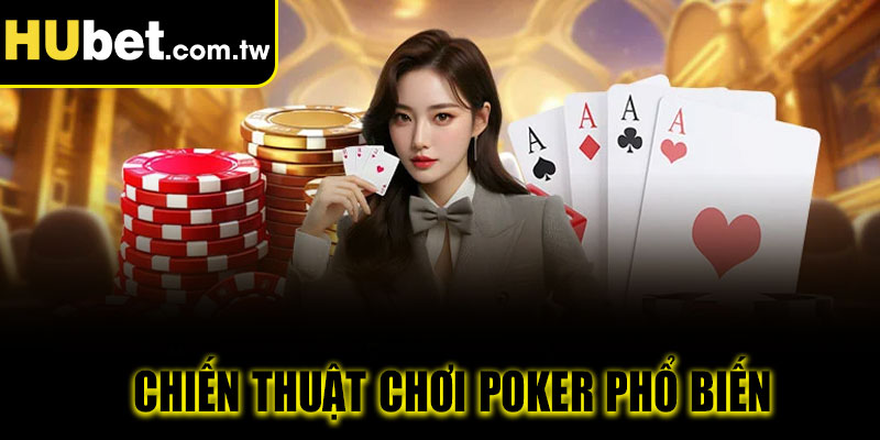 Chiến thuật chơi Poker đơn giản nhất