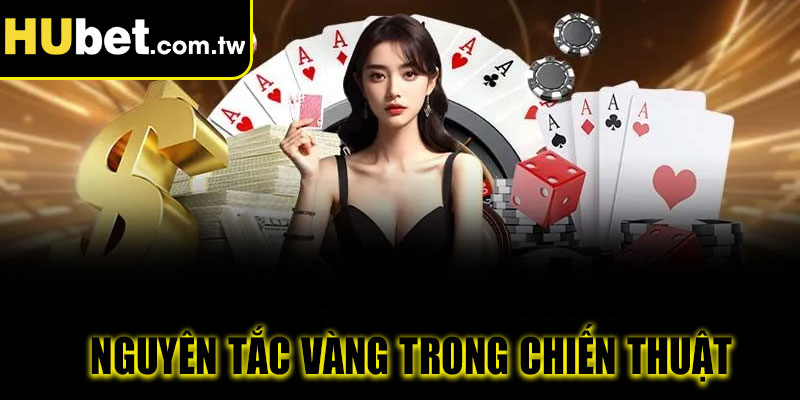 Nguyên tắc vàng trong chiến thuật chơi Poker